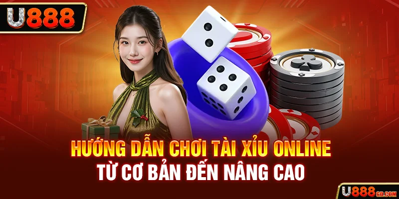 Hướng Dẫn Chơi Tài Xỉu Online Từ Cơ Bản Đến Nâng Cao 2026 hướng dẫn cách chơi tài xỉu online