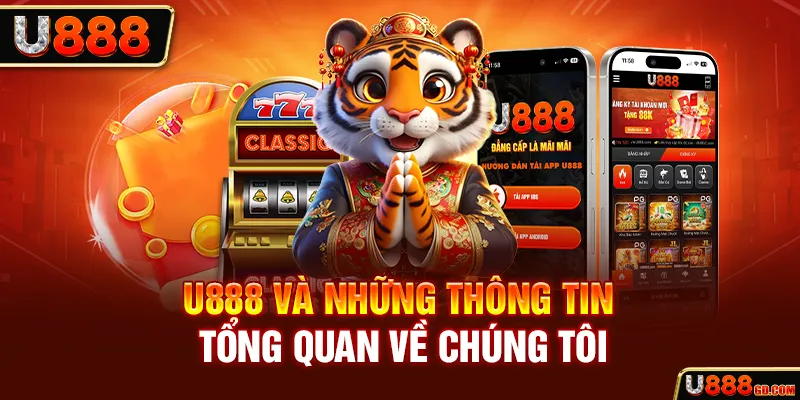 U888 và những thông tin tổng quan về chúng tôi
