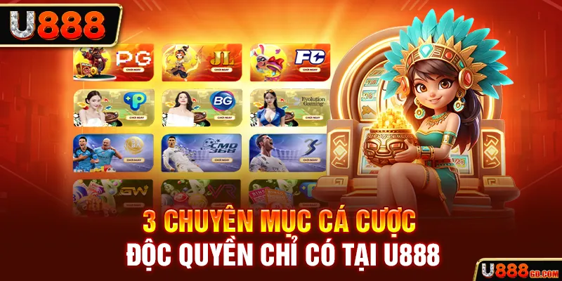3 chuyên mục cá cược độc quyền chỉ có tại U888