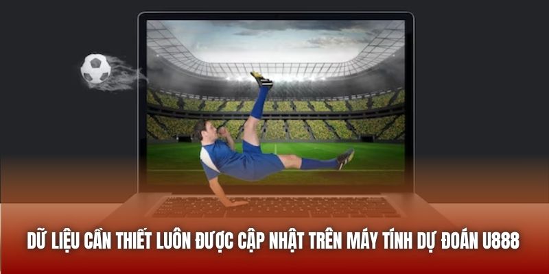 Máy Tính Dự Đoán Bóng Đá - Kiến Thức Hữu Ích Cần Biết U888 Dữ liệu cần thiết luôn được cập nhật trên máy tính dự đoán U888