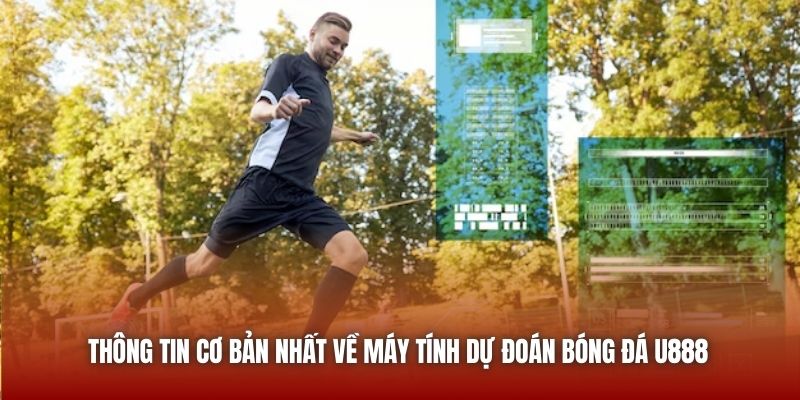 Máy Tính Dự Đoán Bóng Đá - Kiến Thức Hữu Ích Cần Biết U888 Thông tin cơ bản nhất về máy tính dự đoán bóng đá U888
